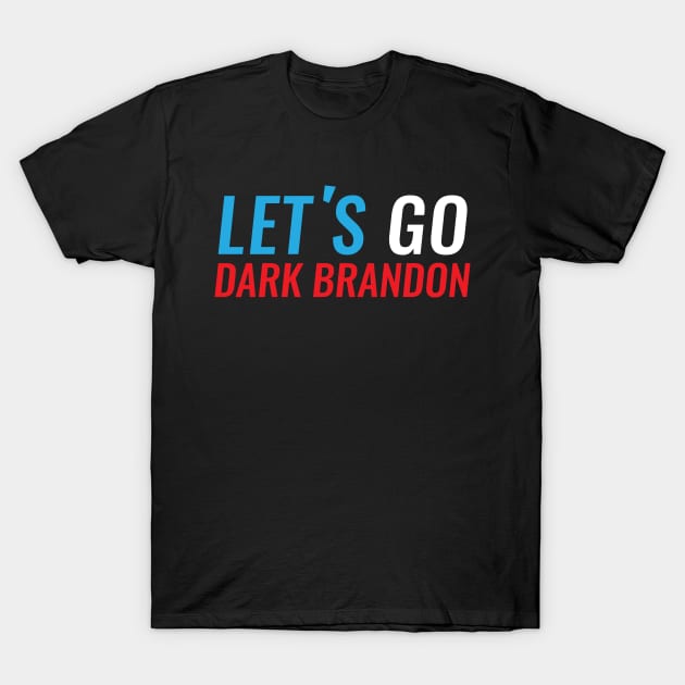 Let’s Go, Dark Brandon T-Shirt by felixbunny